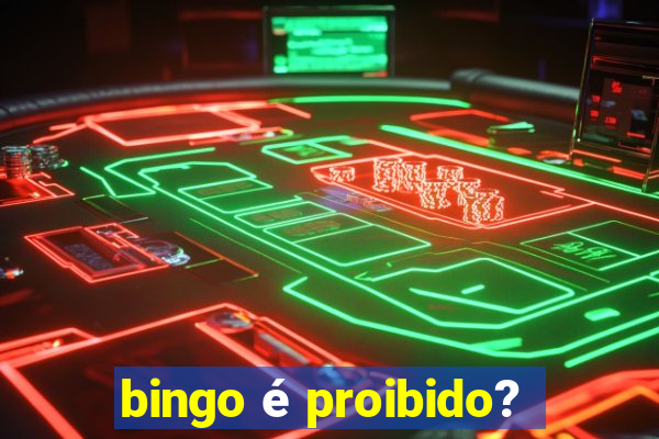 bingo é proibido?