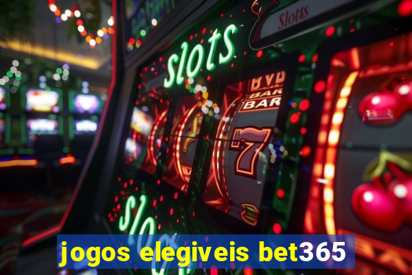 jogos elegiveis bet365