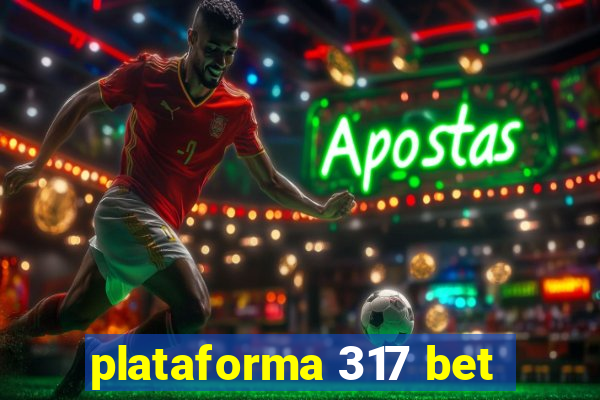 plataforma 317 bet