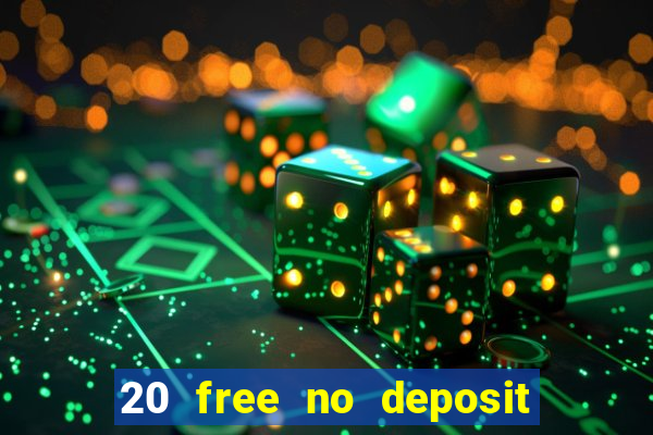 20 free no deposit casino 2017