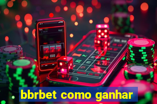 bbrbet como ganhar