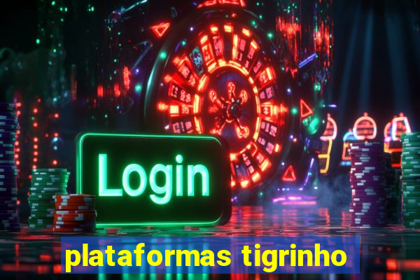 plataformas tigrinho