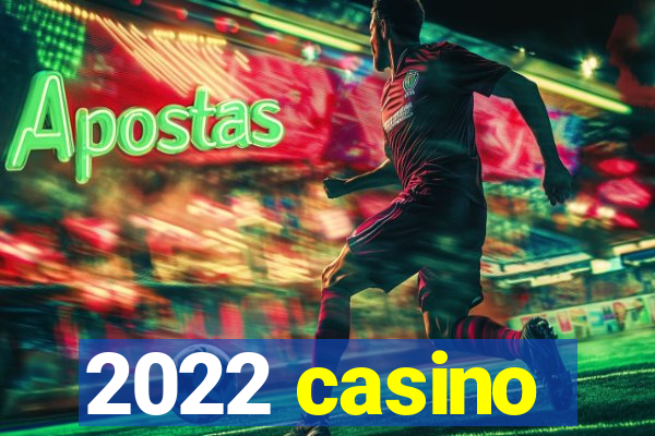 2022 casino