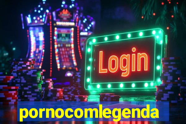 pornocomlegenda