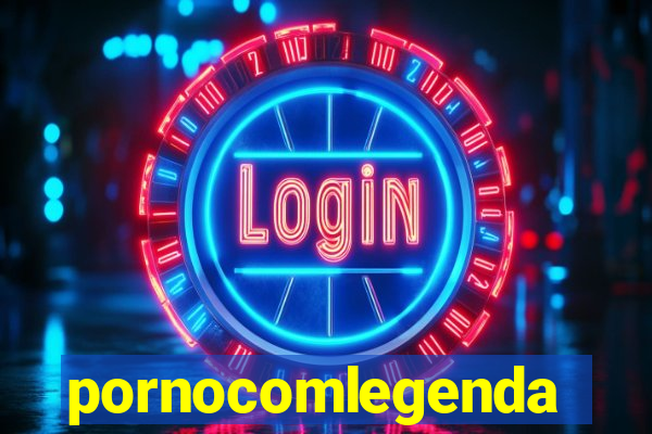 pornocomlegenda