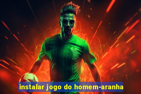 instalar jogo do homem-aranha