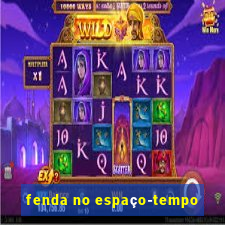 fenda no espaço-tempo