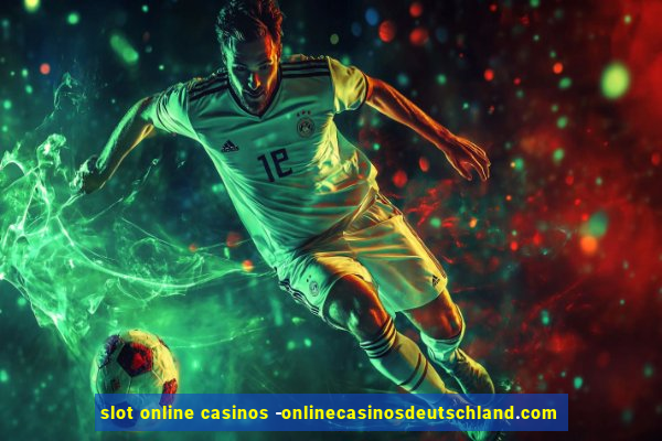 slot online casinos -onlinecasinosdeutschland.com