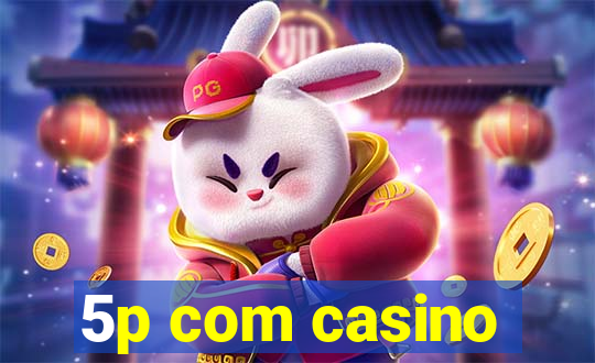 5p com casino