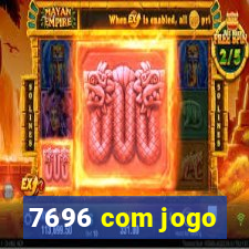 7696 com jogo