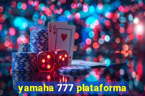 yamaha 777 plataforma