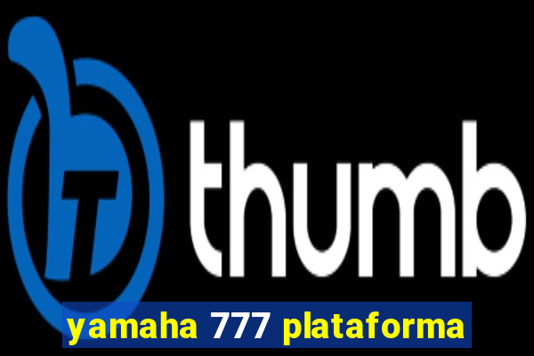 yamaha 777 plataforma