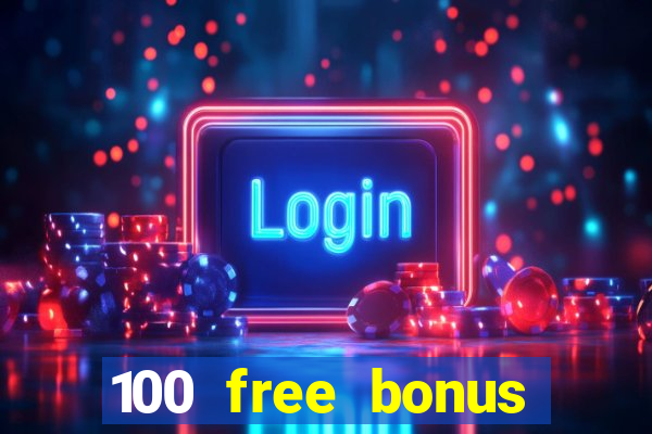 100 free bonus casino no deposit gcash