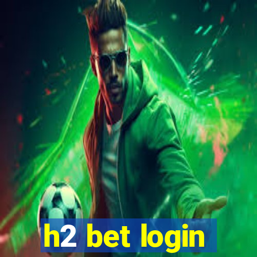 h2 bet login