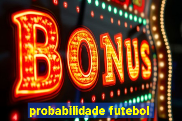 probabilidade futebol