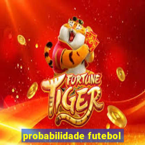 probabilidade futebol