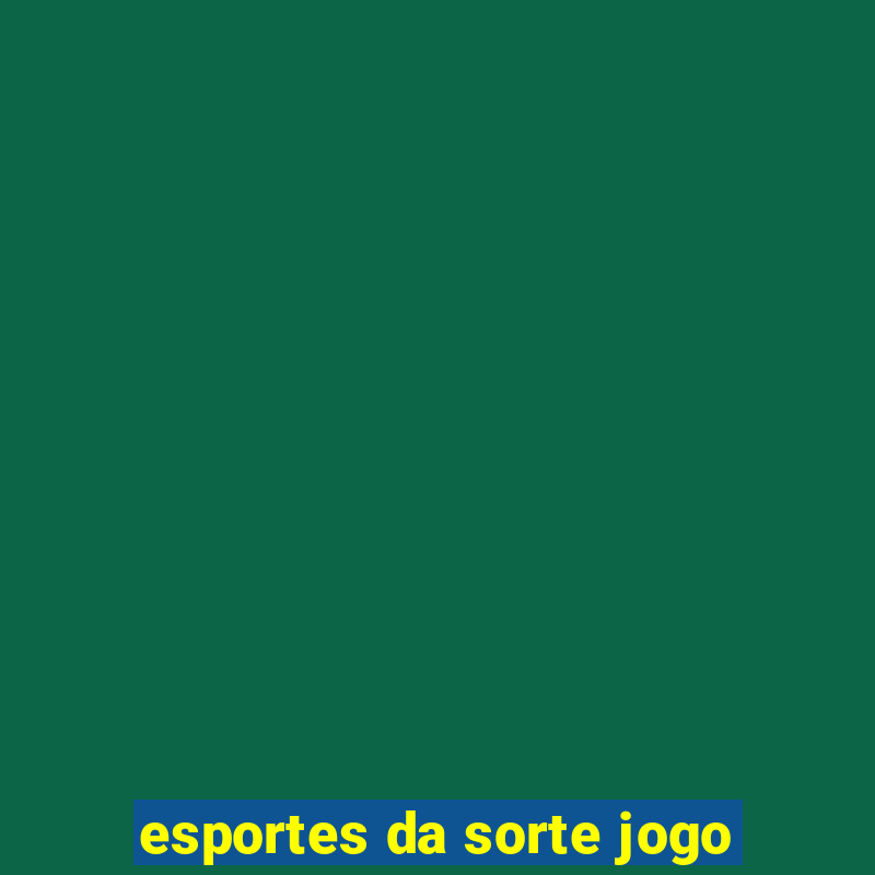 esportes da sorte jogo