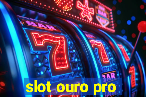 slot ouro pro