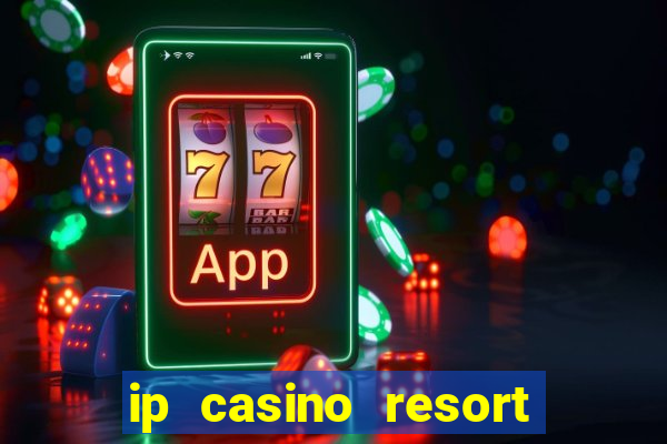 ip casino resort in biloxi