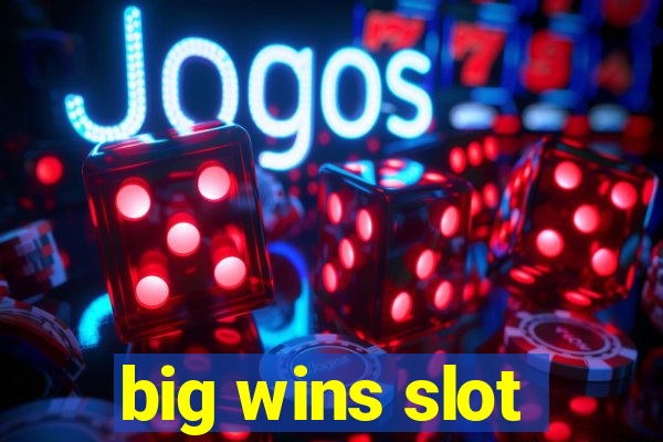 big wins slot