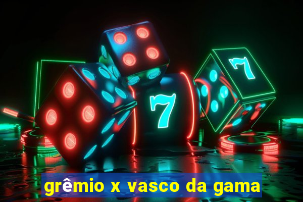 grêmio x vasco da gama