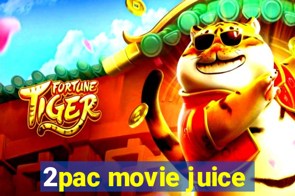 2pac movie juice