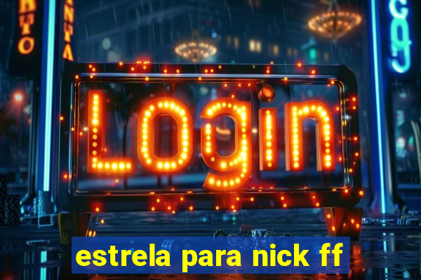 estrela para nick ff