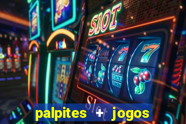 palpites + jogos de hoje