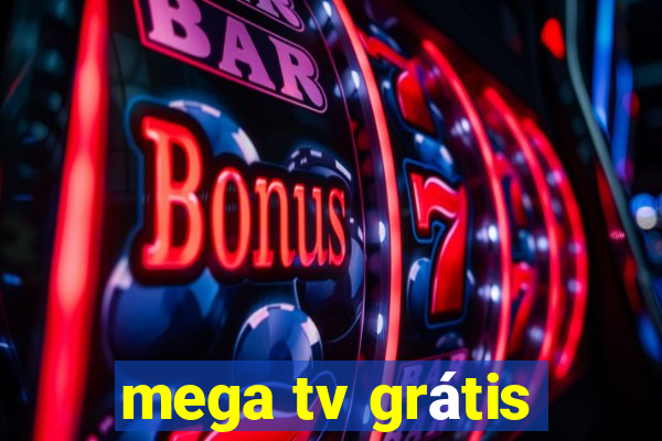 mega tv grátis