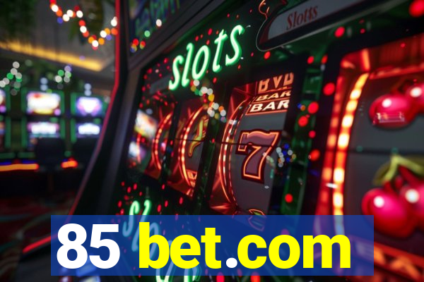 85 bet.com