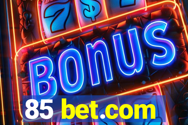 85 bet.com