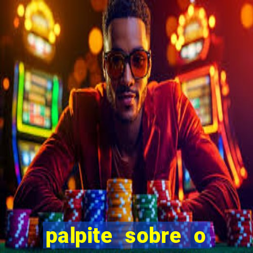 palpite sobre o jogo de hoje