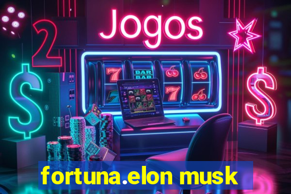 fortuna.elon musk