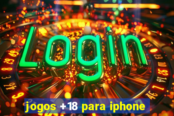 jogos +18 para iphone