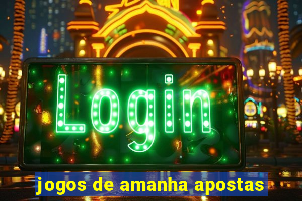 jogos de amanha apostas