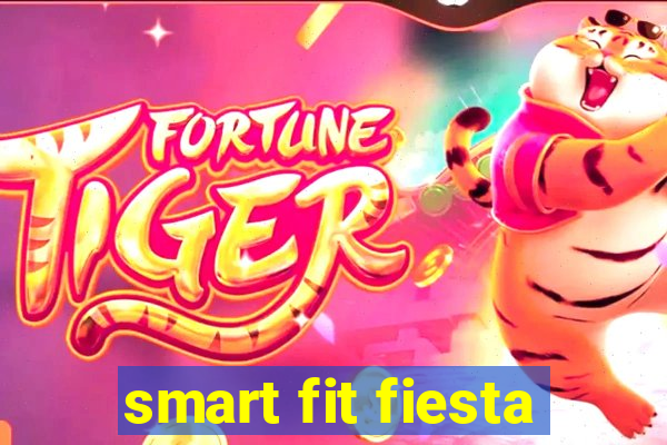 smart fit fiesta