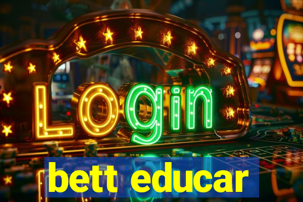 bett educar