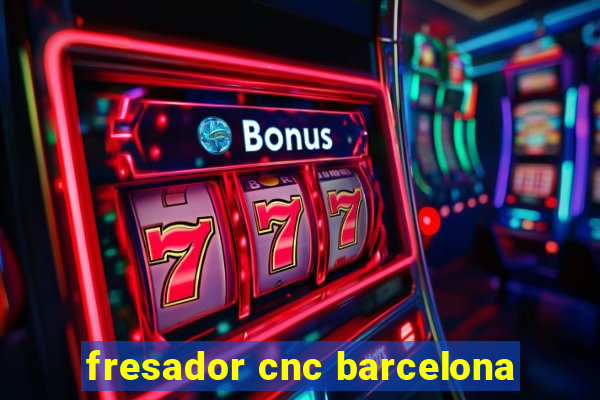 fresador cnc barcelona