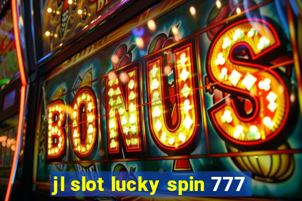 jl slot lucky spin 777