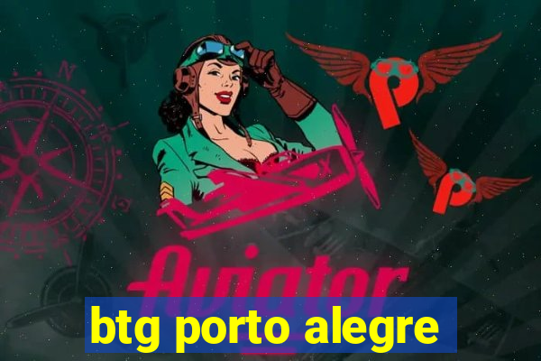 btg porto alegre