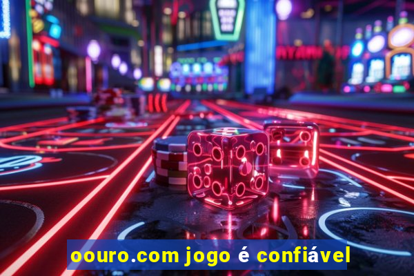 oouro.com jogo é confiável