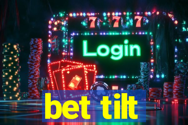 bet tilt