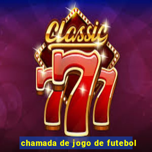 chamada de jogo de futebol