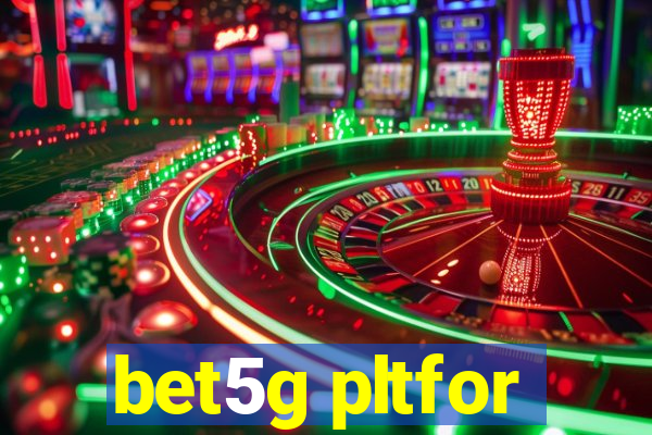 bet5g pltfor