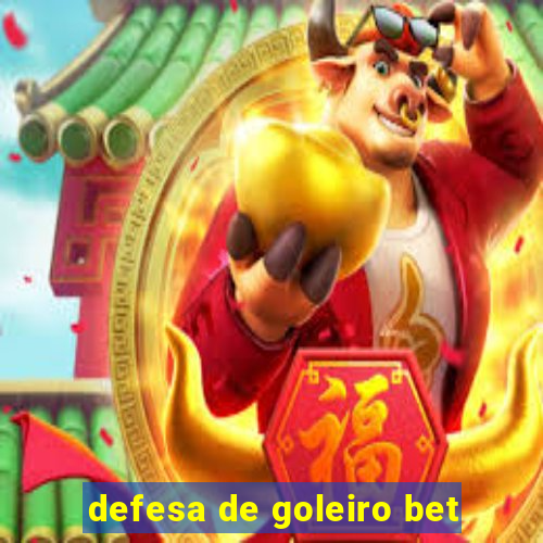 defesa de goleiro bet