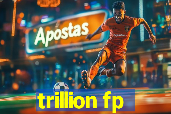 trillion fp