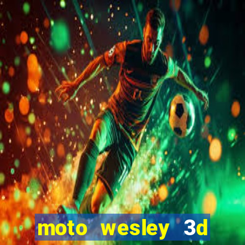 moto wesley 3d dinheiro infinito