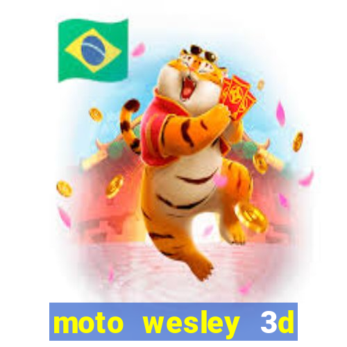 moto wesley 3d dinheiro infinito