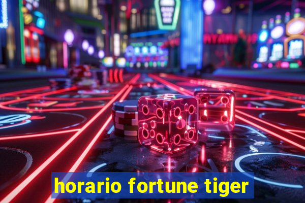 horario fortune tiger