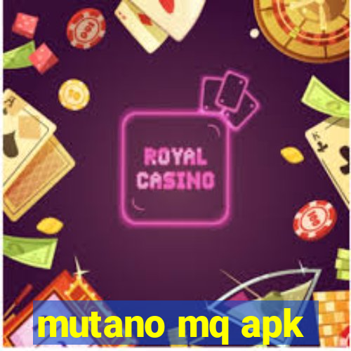 mutano mq apk